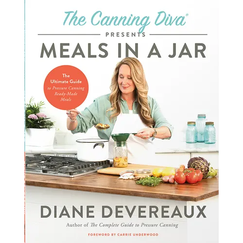 The Canning Diva Presents Meals in a Jar: The Ultimate Guide to Pressure Canning Ready-Made Meals - Paperback