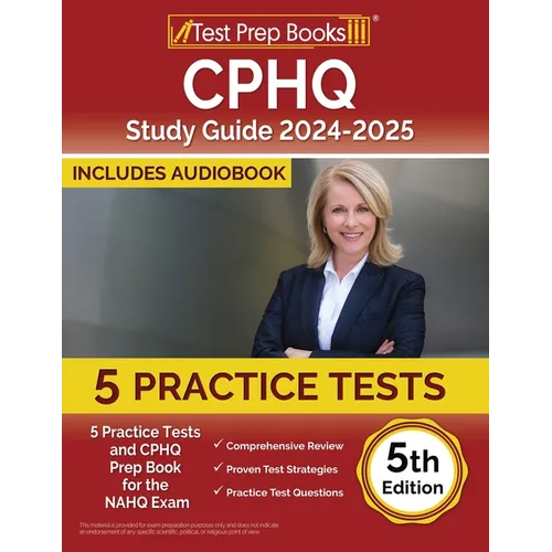 CPHQ Study Guide 2024-2025: 5 Practice Tests and CPHQ Prep Book for the NAHQ Exam [5th Edition] - Paperback