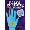 Palm Reading for Beginners: A Guide to Discovering Your Strengths and Decoding Your Life Path - Paperback