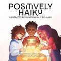 Positively Haiku: Illustrated affirmations in 17 syllables - Paperback