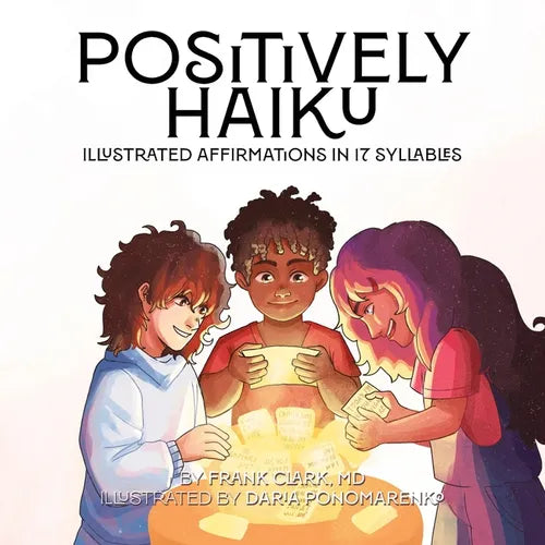 Positively Haiku: Illustrated affirmations in 17 syllables - Paperback