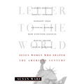 Letter to the World: Seven Women Who Shaped the American Century - Paperback