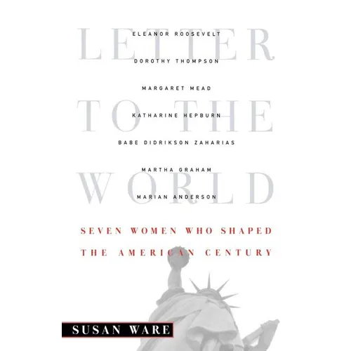 Letter to the World: Seven Women Who Shaped the American Century - Paperback