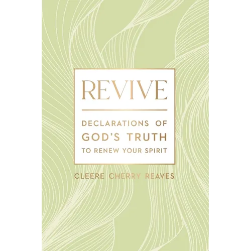 Revive: Declarations of God's Truth to Renew Your Spirit - A 52-Week Devotional for Women - Hardcover