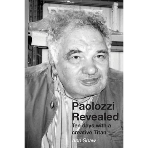 Paolozzi Revealed: Ten days with a creative Titan - Paperback