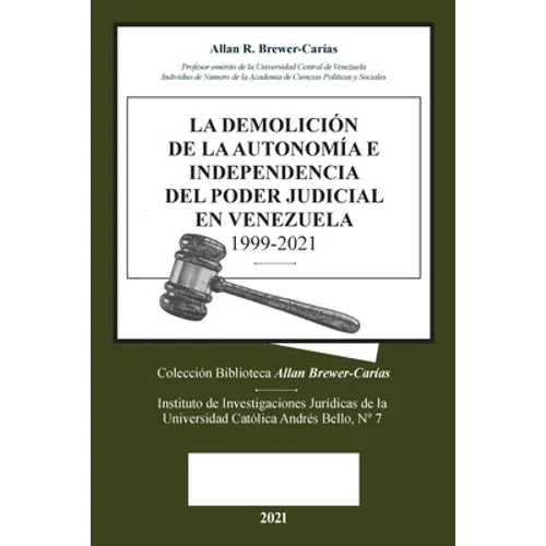 La Demolicion de la Autonomía E Independencia de Poder Judicial En Venezuela 1999-2021 - Paperback