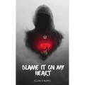 Blame It on My Heart: A Book of Poetry - Paperback