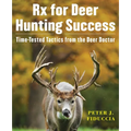 RX for Deer Hunting Success: Time-Tested Tactics from the Deer Doctor - Paperback