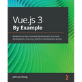 Vue.js 3 By Example: Blueprints to learn Vue web development, full-stack development, and cross-platform development quickly - Paperback