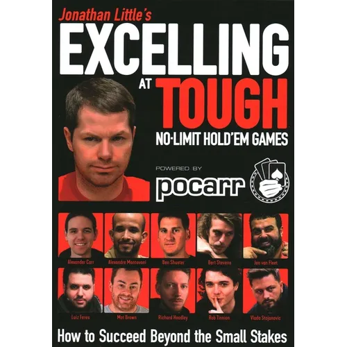Jonathan Little's Excelling at Tough No-Limit Hold'em Games: How to Succeed Beyond the Small Stakes - Paperback
