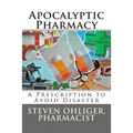 Apocolyptic Pharmacy: A Prescription to Avoid Disaster - Paperback