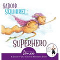 Sadoni Squirrel: A Dance-It-Out Creative Movement Story for Young Movers - Hardcover