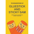 The Misadventures of Gluestick and Sticky Sam - Paperback