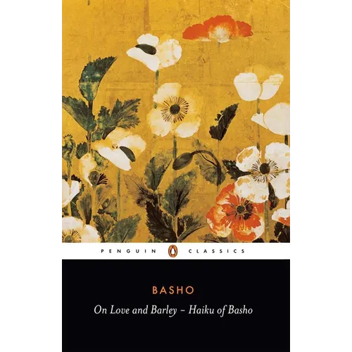 On Love and Barley: Haiku of Basho - Paperback