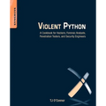 Violent Python: A Cookbook for Hackers, Forensic Analysts, Penetration Testers and Security Engineers - Paperback
