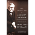 The Autobiography of Andrew Carnegie and the Gospel of Wealth - Mass Market Paperbound
