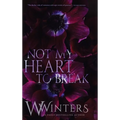 Not My Heart to Break: Merciless World Series Book 3 - Hardcover