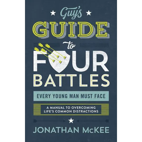 The Guy's Guide to Four Battles Every Young Man Must Face - Paperback