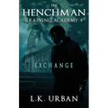 The Henchman Training Academy 4: Exchange - Paperback