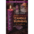 Practical Candleburning Rituals: Spells and Rituals for Every Purpose - Paperback