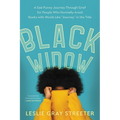 Black Widow: A Sad-Funny Journey Through Grief for People Who Normally Avoid Books with Words Like Journey in the Title - Paperback