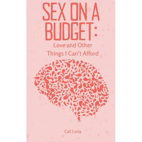 Sex on a Budget: Love and Other Things I Can't Afford - Paperback