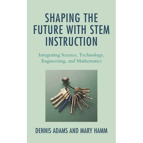 Shaping the Future with Stem Instruction: Integrating Science, Technology, Engineering, Mathematics - Paperback