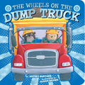 The Wheels on the Dump Truck - Board Book