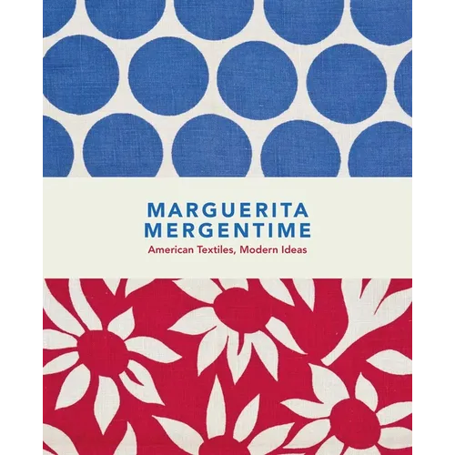 Marguerita Mergentime: American Textiles, Modern Ideas - Hardcover