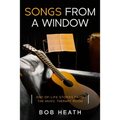 Songs from a Window: End-of-Life Stories from the Music Therapy Room - Paperback