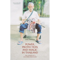 Power, Protection and Magic in Thailand: The Cosmos of a Southern Policeman - Paperback