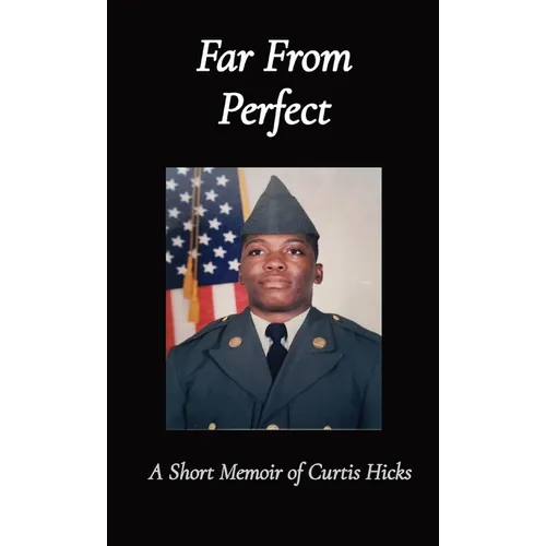 Far From Perfect: A Short Memoir of Curtis Hicks - Hardcover