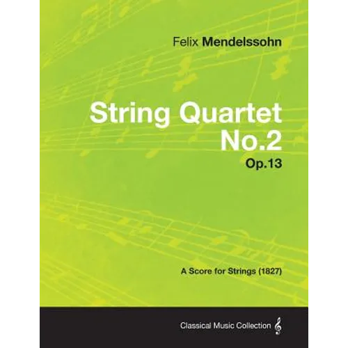 String Quartet No.2 Op.13 - A Score for Strings (1827) - Paperback