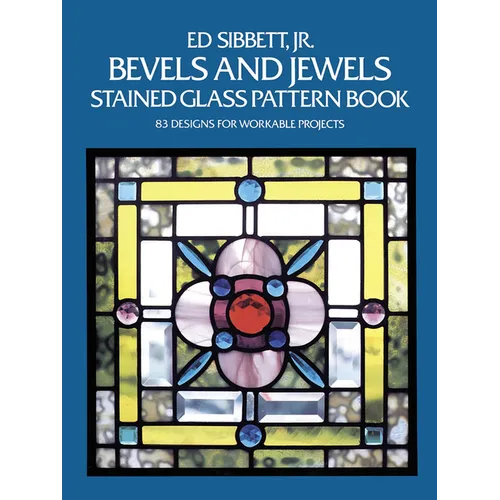 Bevels and Jewels Stained Glass Pattern Book: 83 Designs for Workable Projects - Paperback