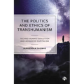 The Politics and Ethics of Transhumanism: Techno-Human Evolution and Advanced Capitalism - Paperback
