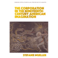 The Corporation in the Nineteenth-Century American Imagination - Paperback