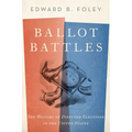Ballot Battles: The History of Disputed Elections in the United States - Paperback