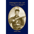 I Belong to the 116th: A Narrative of the 116th Ohio Volunteer Infantry During the Civil War - Paperback