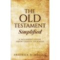 The Old Testament Simplified: A Beginner's Guide (From Genesis to Kings) - Paperback