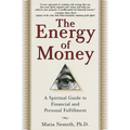 The Energy of Money: A Spiritual Guide to Financial and Personal Fulfillment - Paperback