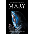 The Hidden Life of Mary: From Conception to Coronation - Paperback