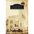 Lighthouses of Northwest Michigan - Hardcover