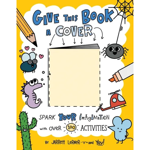 Give This Book a Cover: Spark Your Imagination with Over 100 Activities - Paperback