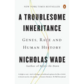 A Troublesome Inheritance: Genes, Race and Human History - Paperback