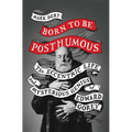 Born to Be Posthumous: The Eccentric Life and Mysterious Genius of Edward Gorey - Hardcover