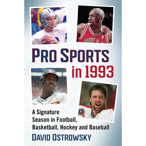 Pro Sports in 1993: A Signature Season in Football, Basketball, Hockey and Baseball - Paperback