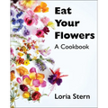 Eat Your Flowers: A Cookbook - Hardcover