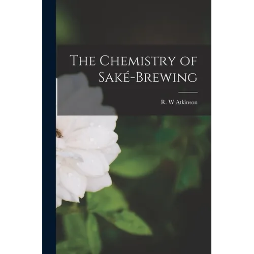 The Chemistry of Saké-brewing - Paperback