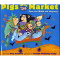 Pigs Go to Market: Fun with Math and Shopping - Paperback