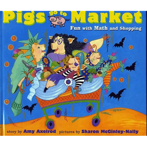 Pigs Go to Market: Fun with Math and Shopping - Paperback